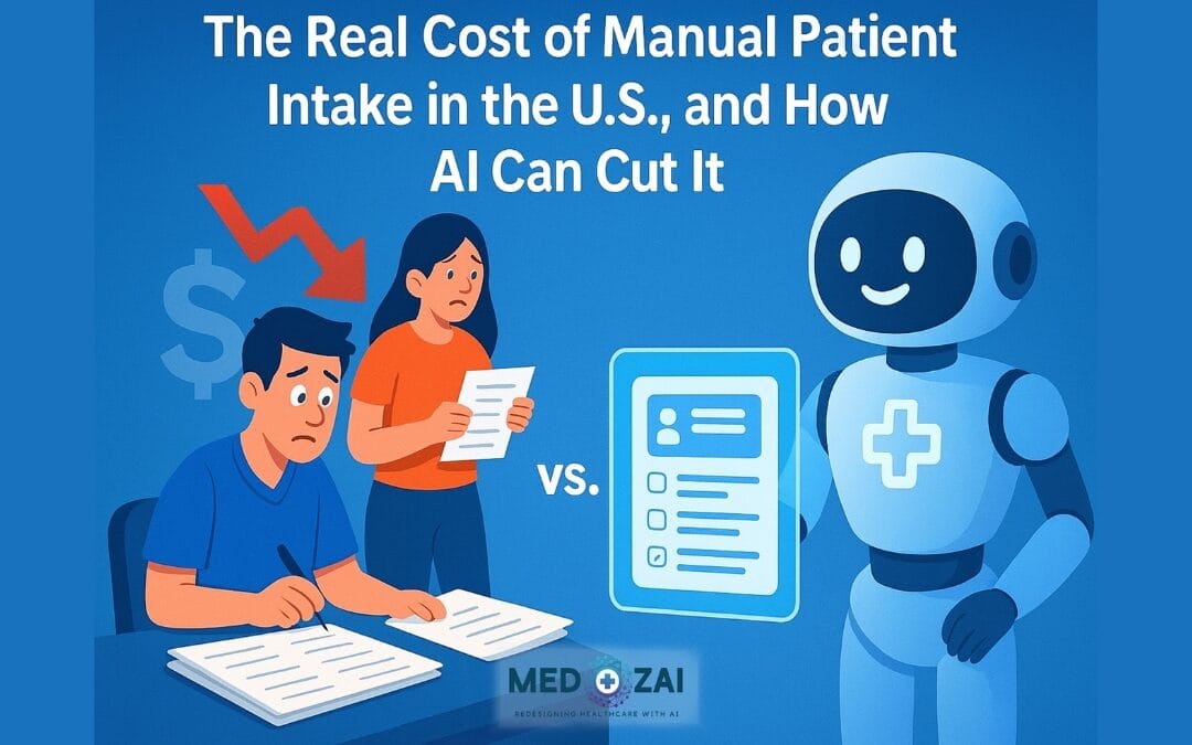 The Real Cost of Manual Patient Intake in the U.S., and How AI Can Cut It
